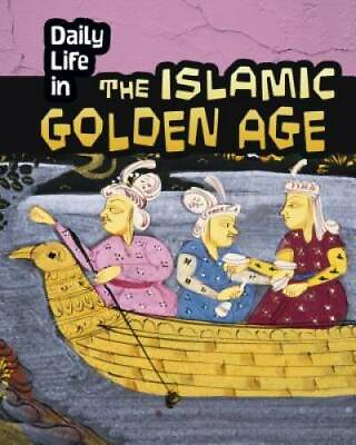 #ad Daily Life in the Islamic Golden Age Daily Life in Ancient Civiliz GOOD $4.57