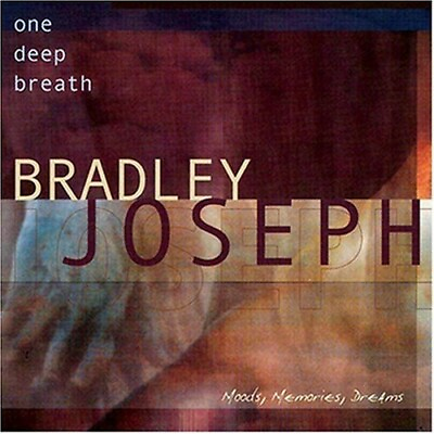 #ad Bradley Joseph : One Deep Breath CD $4.80