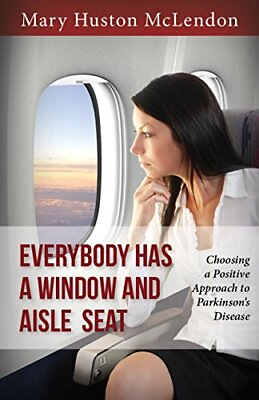 #ad EVERYBODY HAS A WINDOW AND AISLE SEAT: CHOOSING A POSITIVE By Mary Huston NEW $22.95