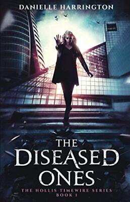 #ad The Diseased Ones: The Hollis Timewire Series Book 1 by Harrington Danielle The $7.50