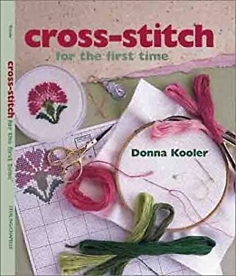 #ad Cross Stitch for the First Time Hardcover Donna Kooler $6.65