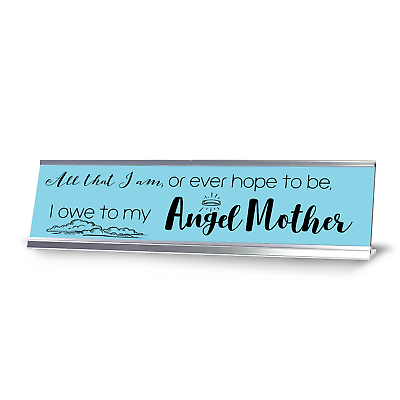 #ad All That I Am Or Ever Hope To Be I Owe To My Angel Mother Desk Sign 2x8“ $14.24