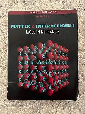 #ad Matter and Interactions Vol. 1 : Modern Mechanics by Bruce A. Sherwood and Ruth $17.50