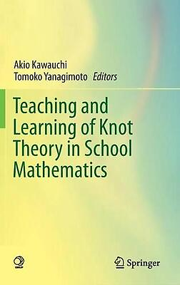 #ad Teaching and Learning of Knot Theory in School Mathematics by Akio Kawauchi Eng $66.24