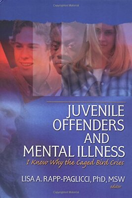 #ad JUVENILE OFFENDERS AND MENTAL ILLNESS: I KNOW WHY THE By Lisa A. Rapp paglicci $193.49
