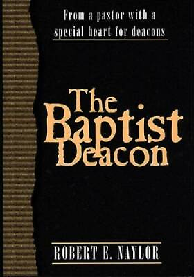 #ad The Baptist Deacon: From a Pastor with a Special Heart for Deacons VERY GOOD $4.46