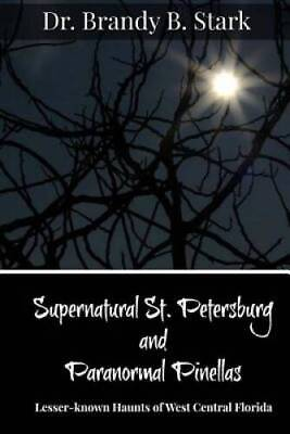 #ad Supernatural St Petersburg and Paranormal Pinellas: The Lesser Known Hau GOOD $226.60