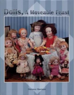 #ad DOLLS A MOVEABLE FEAST By Florence Theriault Hardcover **BRAND NEW** $35.95