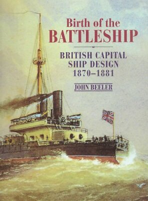 #ad Birth of the Battleship: British Capital Ship Design 1870 1881John F. Beeler GBP 3.95