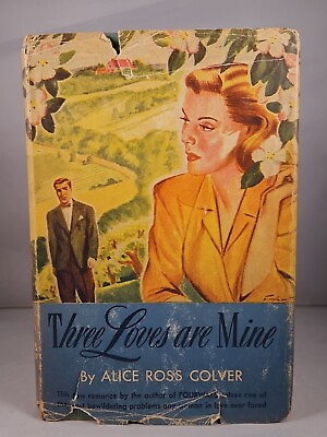 #ad Three Loves Are Mine by Alice Ross Colver 1946 Hardcover DJ Triangle Books $10.53