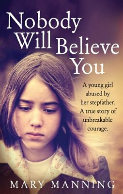 #ad Nobody Will Believe You: A Story of Unbreakable Courage by Manning Mary Book $8.83