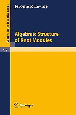 #ad Algebraic Structure of Knot Modules by J.P. Levine English Paperback Book $50.47