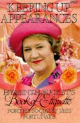 #ad Keeping Up Appearances: Hyacinth Bucket#x27;s Book of Etiquette for the Socially... $5.27