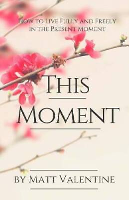#ad This Moment: How to Live Fully and Freely in the Present Moment GOOD $4.95