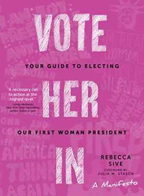 #ad Vote Her In: Your Guide to Electing Our Paperback by Sive Rebecca Good $4.73