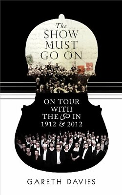 #ad The Show Must Go On: On Tour with the LSO in 1912 and 2012 by Gareth Davies The $7.93