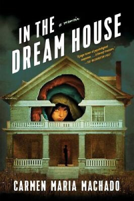 #ad In the Dream House: A Memoir by Carmen Maria Machado $16.27