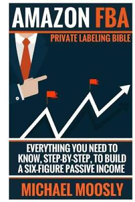 #ad Amazon FBA: : Private Labeling Bible: Everything You Need To Know Step B GOOD $8.75