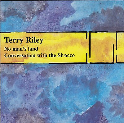 #ad Terry Riley NO MAN#x27;S LAND CONVERSATION WITH THE SIROCCO $19.98