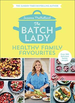 #ad The Batch Lady: Healthy Family Favourites: Over 100 de... by Mulholland Suzanne $22.32