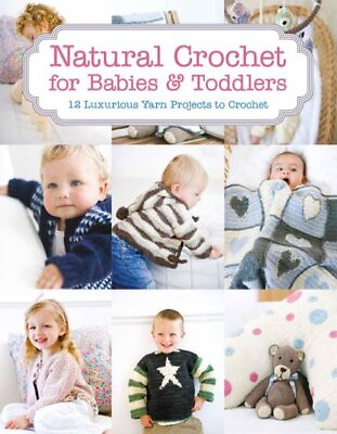 #ad Natural Crochet for Babies amp; Toddlers : 12 Luxurious Yarn Projects to Crochet... $11.13