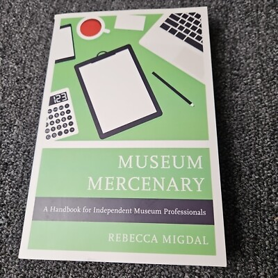 #ad Museum Mercenary A Handbook for Independent Museum Professionals by Rebecca $34.95