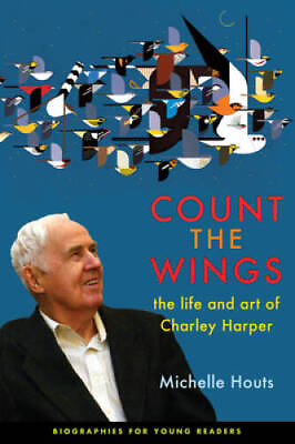 #ad Count the Wings: The Life and Art of Charley Harper Biographies for Youn GOOD $5.25