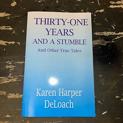 #ad Thirty one Years And A Stumble And Other True Tales Karen Harper Deloach C4 $17.05
