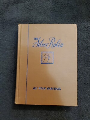 #ad The Silver Robin by Dean Marshall 1947 Hardcover 1ST EDITION $99.99