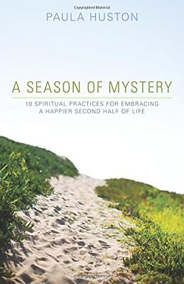 #ad A SEASON OF MYSTERY: 10 SPIRITUAL PRACTICES FOR EMBRACING By Paula Huston *NEW* $26.95