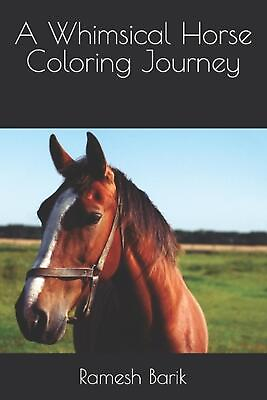 #ad A Whimsical Horse Coloring Journey by Ramesh Chandra Barik Paperback Book $15.12