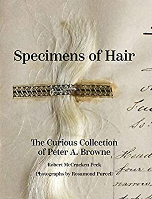 #ad Specimens of Hair : The Curious Collection of Peter A. Browne Har $8.25