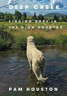 #ad Deep Creek: Finding Hope in the High Country Hardcover By Houston Pam GOOD $4.51
