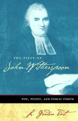 #ad Piety of John Witherspoon : Pew Pulpit and Public Forum L. Gord $9.49
