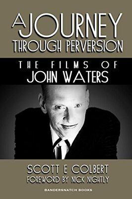#ad A JOURNEY THROUGH PERVERSION: THE FILMS OF JOHN WATERS By Scott Colbert **NEW** $15.49