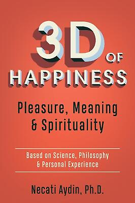 #ad 3D of Happiness: Pleasure Meaning amp; Spirituality Based on Science Philosophy amp; $20.74