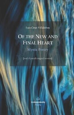 #ad Luis Cruz Villalo Of the New and Final Heart. Mystic Poe Paperback UK IMPORT $21.09