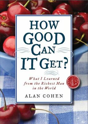 #ad How Good Can It Get? What I Learned from the Richest Man in the World Alan Cohen $3.99