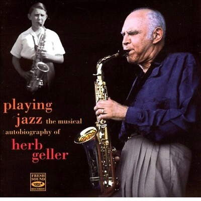 #ad Playing Jazz The Musical Autobiography Of Herb Geller CD $19.99