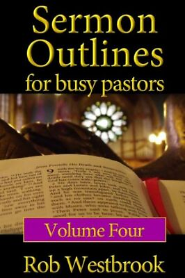 #ad Sermon Outlines For Busy Pastors: Volume 4: 52 Complete Sermon Outlines For... $14.58