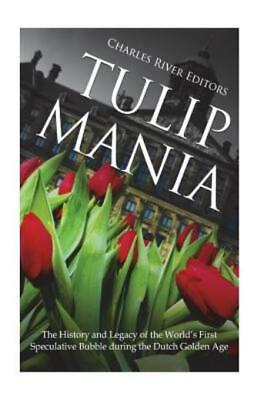 #ad Tulip Mania: The History and Legacy of the World#x27;s First Speculative Bubble... $13.01