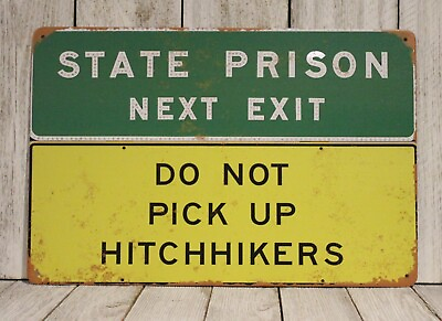 #ad State Prison Next Exit Tin Metal Sign Road Highway Do Not Pick Up Hitchhikers XZ $10.97