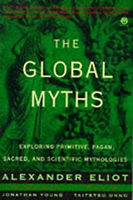#ad The Global Myths : Exploring Primitive Pagan Sacred and Scienti $5.76