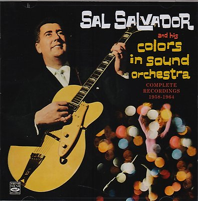 #ad Sal Salvador Big Band: And His Colors In Sound Orchestra Complete Recordings $24.98