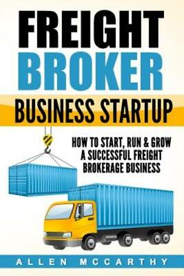 #ad Freight Broker Business Startup: How to Start Run amp; Grow a Successful Frei... $15.83