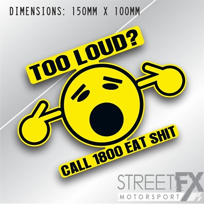 #ad Too Loud Call 1800 Eat Shit Yellow Sticker Funny Humour Car 4x4 Pop Culture AU $8.00