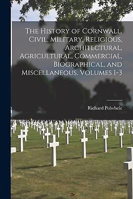 #ad The History of Cornwall Civil Military Religious Architectural Agricultural $43.08