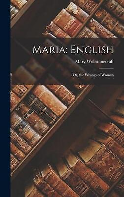 #ad Maria: English: Or the Wrongs of Woman by Mary Wollstonecraft Hardcover Book $40.78