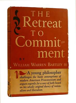 #ad William Warren Bartley Ill THE RETREAT TO COMMITMENT 1st Edition 1st Printing $51.09