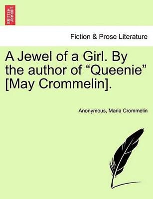 #ad A Jewel of a Girl. by the Author of quot;Queeniequot; May Crommelin . by Anonymous Eng $30.84